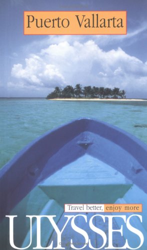 Ulysses Travel Guide Puerto Vallarta: Travel Better, Enjoy More (Ulysses Travel Guides),Used