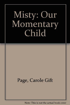 Misty: Our Momentary Child,Used