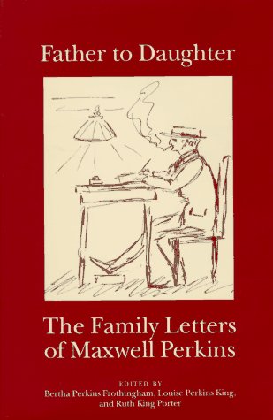 Father to Daughter: The Family Letters of Maxwell Perkins,Used