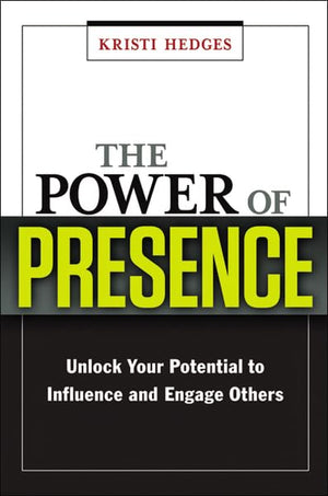The Power Of Presence: Unlock Your Potential To Influence And Engage Others,Used