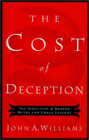 The Cost of Deception: The Seduction of Modern Myths and Urban Legends,Used