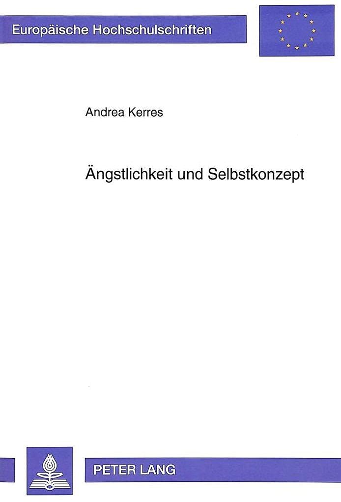 ngstlichkeit und Selbstkonzept: Untersuchungen zur Rolle der ngstlichkeit bei der Handlungsplanung und bei der vorgestellten Per,Used