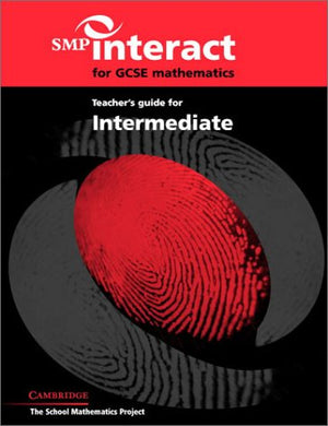 SMP Interact for GCSE Mathematics Teachers Guide for Intermediate (SMP Interact Key Stage 4)