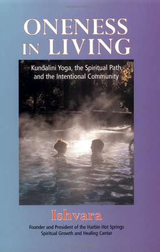 Oneness in Living: Kundalini Yoga, the Spiritual Path, and the Intentional Community,Used