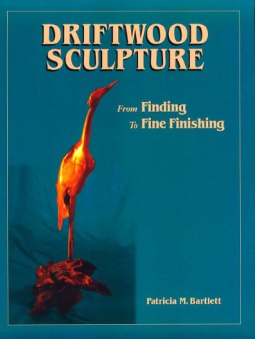 Driftwood Sculpture: From Finding to Fine Finishing,Used