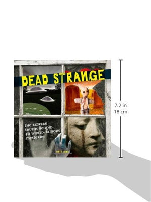 Dead Strange: The Bizarre Truths Behind 50 WorldFamous Mysteries,Used