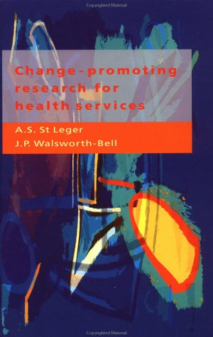 ChangePromoting Research for Health Services: A Guide for Research Managers, R & D Commissioners, and Researchers,Used