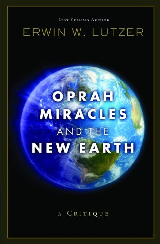 Oprah, Miracles, and the New Earth: A Critique,Used