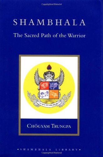 Shambhala: The Sacred Path Of The Warrior (Shambhala Library)