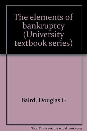 The elements of bankruptcy (University textbook series),Used