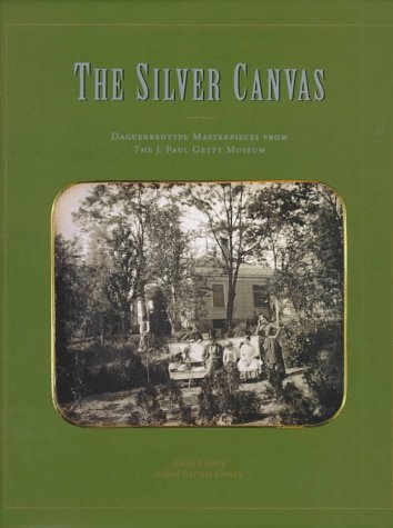 The Silver Canvas : Daguerreotypes Masterpieces from the J. Paul Getty Museum,Used
