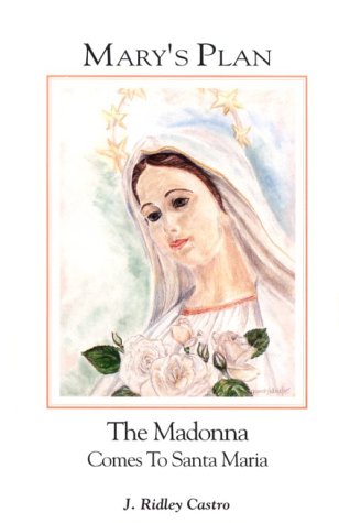 Mary's Plan: The Madonna Comes to Santa Maria Queenship Publishing Co,Used