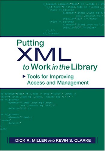 Putting XML to Work in the Library: Tools for Improving Access and Management,Used