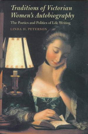 Traditions Of Victorian Women'S Autobiography: The Poetics And Politics Of Life Writing,Used