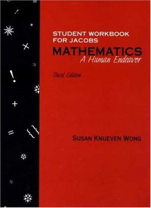 Student Workbook for Jacobs Mathematics: A Human Endeavor,Used