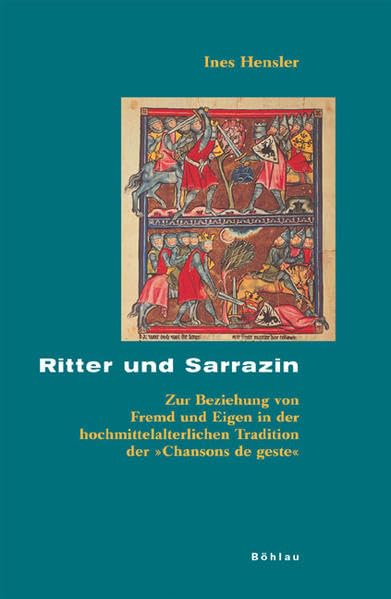 Ritter Und Sarrazin: Zur Beziehung Von Fremd Und Eigen In Der Hochmittelalterlichen Tradition Der Chansons De Geste (Beihefte Zu,Used
