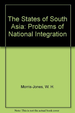 The States of South Asia: Problems of National Integration,Used