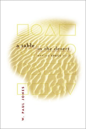 A Table In The Desert: Making Space Holy,Used