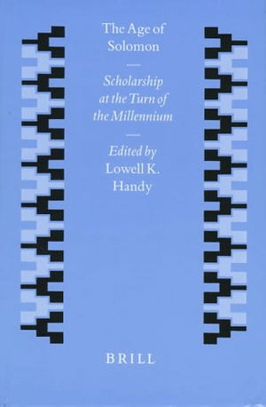 The Age of Solomon: Scholarship at the Turn of the Millennium (Studies in the History and Culture of the Ancient Near East)