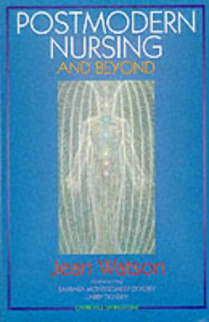 Postmodern Nursing and Beyond,New