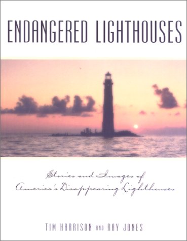Endangered Lighthouses: Stories And Images Of America'S Disappearing Lighthouses,New