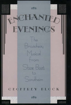 Enchanted Evenings: The Broadway Musical from Show Boat to Sondheim,Used