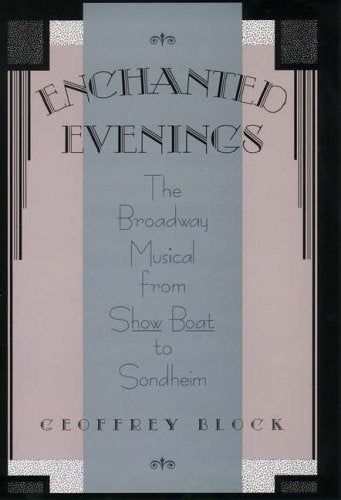 Enchanted Evenings: The Broadway Musical from Show Boat to Sondheim,Used