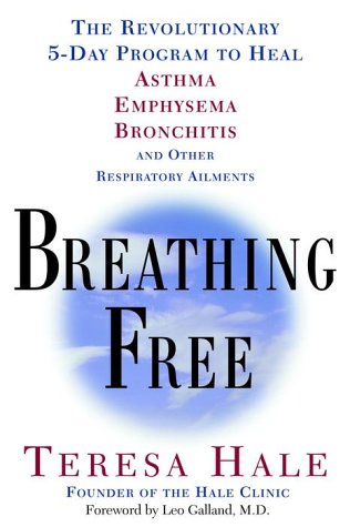 Breathing Free: The Revolutionary 5Day Program to Heal Asthma, Emphysema, Bronchitis, and Other Respiratory Ailments,Used