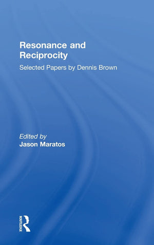 Resonance And Reciprocity: Selected Papers By Dennis Brown