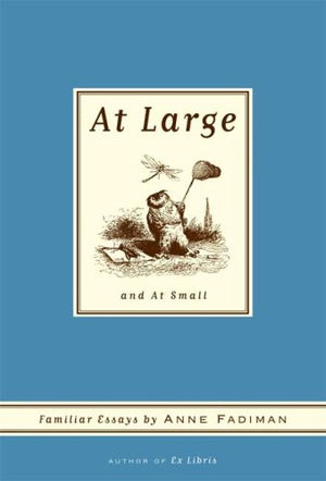At Large and At Small: Familiar Essays,Used