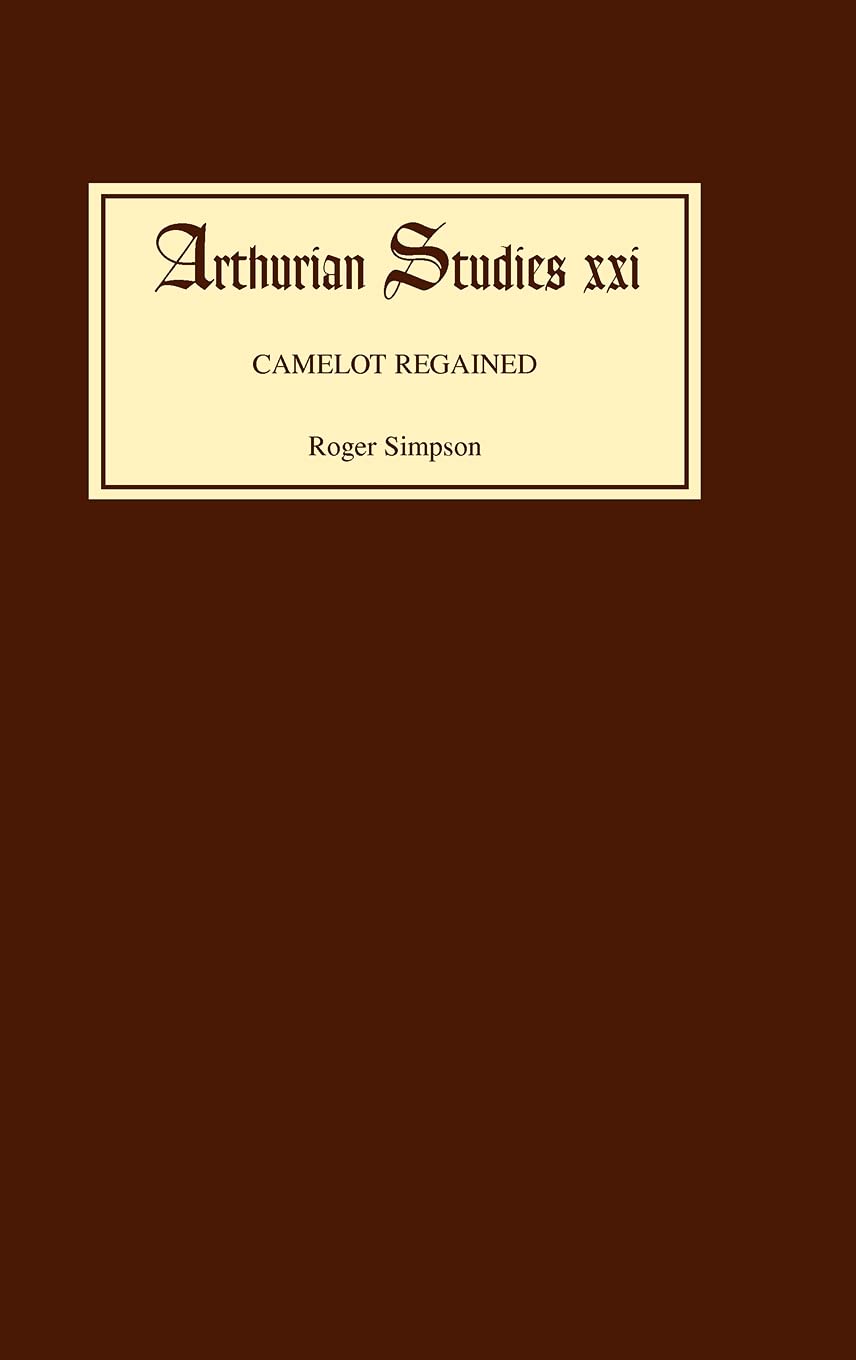 Camelot Regained: The Arthurian Revival And Tennyson 18001849 (Arthurian Studies, 21),Used