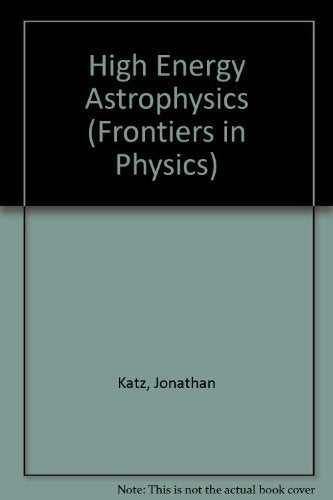 High Energy Astrophysics (Frontiers in Physics),New