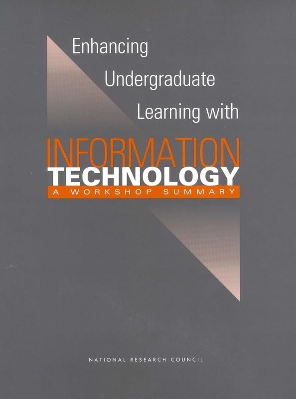 Enhancing Undergraduate Learning with Information Technology: A Workshop Summary,Used