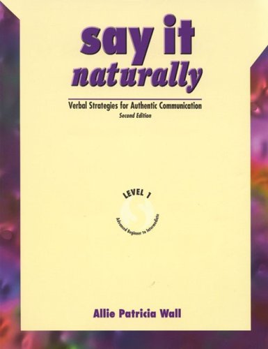 Say It Naturally Level 1: Verbal Strategies For Authentic Communication For Advanced Beginner To Intermediate Esl Students (Seco,Used