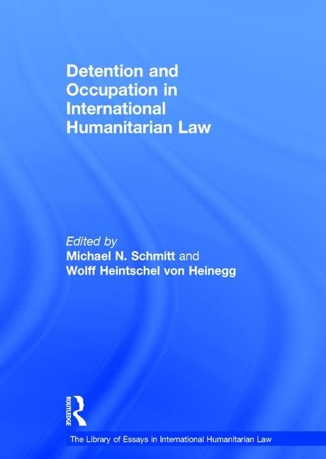 Detention and Occupation in International Humanitarian Law (The Library of Essays in International Humanitarian Law),Used