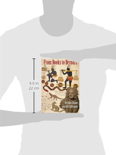 From Books to Bezoars: Sir Hans Sloane and his Collections,Used