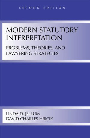 Modern Statutory Interpretation: Problems, Theories, and Lawyering Strategies,New