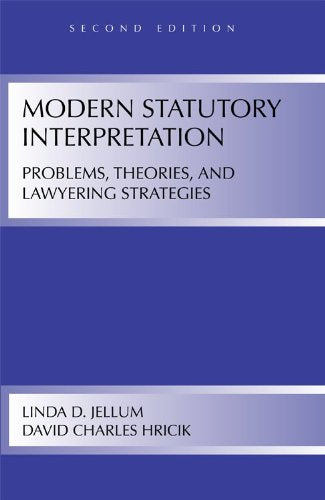 Modern Statutory Interpretation: Problems, Theories, and Lawyering Strategies,Used