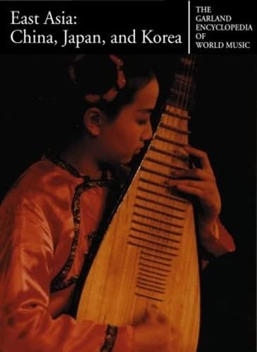 East Asia : China, Japan, and Korea (Garland Encyclopedia of World Music, Volume 7),Used