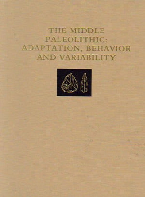 The Middle Paleolithic: Adaptation, Behavior, and Variability (University Museum Monograph),Used