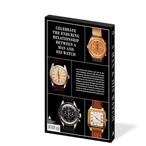 A Man & His Watch: Iconic Watches and Stories from the Men Who Wore Them,New