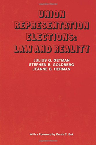 Union Representation Elections: Law and Reality (Publications of Russell Sage Foundation),New