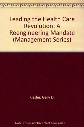 Leading the Health Care Revolution: A Reengineering Mandate (Management Series),Used