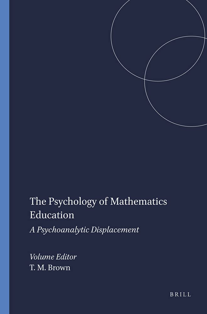 The Psychology Of Mathematics Education: A Psychoanalytic Displacement (New Directions In Mathematics And Science Education, 13),Used