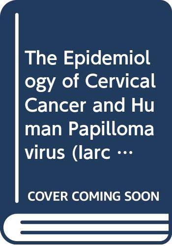 Epidemiology of Cervical Cancer and Human Papillomavirus (Iarc Scientific Publication),Used