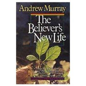 The Believer's New Life (The Andrew Murray Christian Maturity Library) (English and Dutch Edition),New