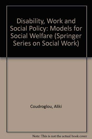Disability, Work and Social Policy: Models for Social Welfare (Springer Series on Social Work),Used