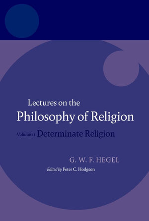 Hegel: Lectures on the Philosophy of Religion: Volume II: Determinate Religion,Used