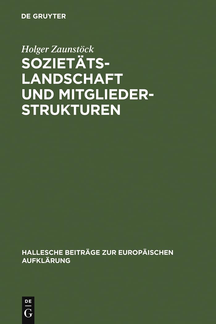 Soziettslandschaft Und Mitgliederstrukturen: Die Mitteldeutschen Aufklrungsgesellschaften Im 18. Jahrhundert (Hallesche Beitrge ,Used