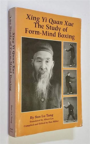 Xing Yi Quan Xue : The Study of FormMind Boxing,New